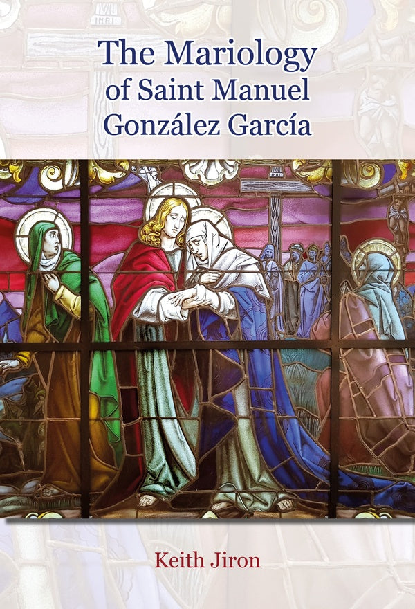 The Mariology of Saint Manuel Gonzalez Garcia | Keith Jiron