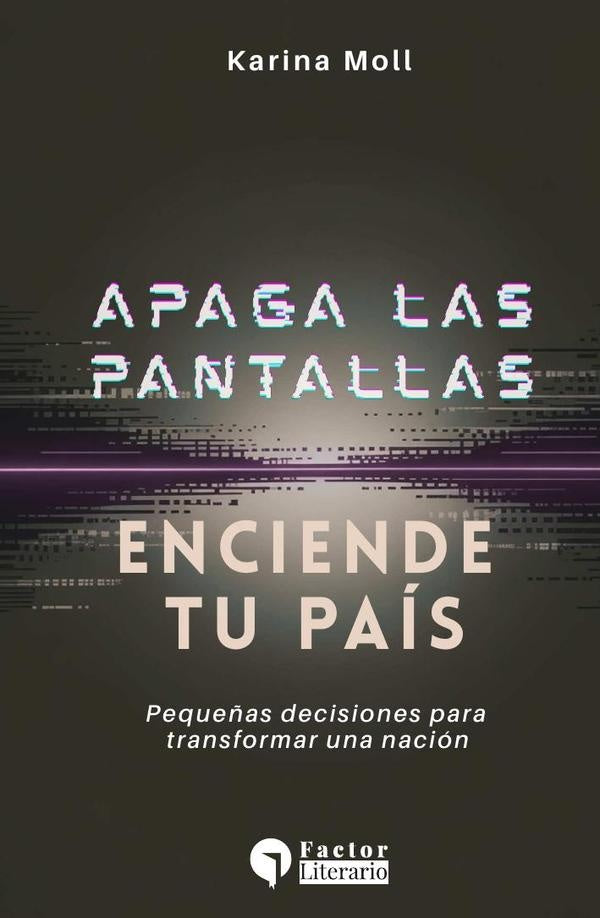 Apaga las pantallas, enciende tu pais | Karina Moll