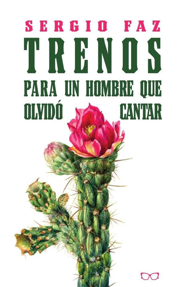 Trenos para un hombre que olvido cantar | Sergio Faz