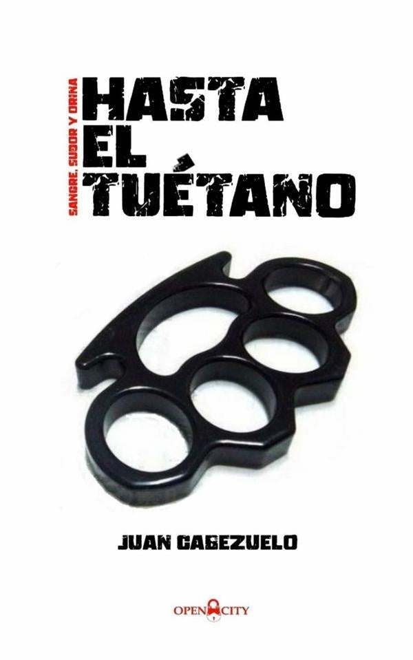 Hasta el tuetano: sangre, sudor y orina | Juan Cabezuelo