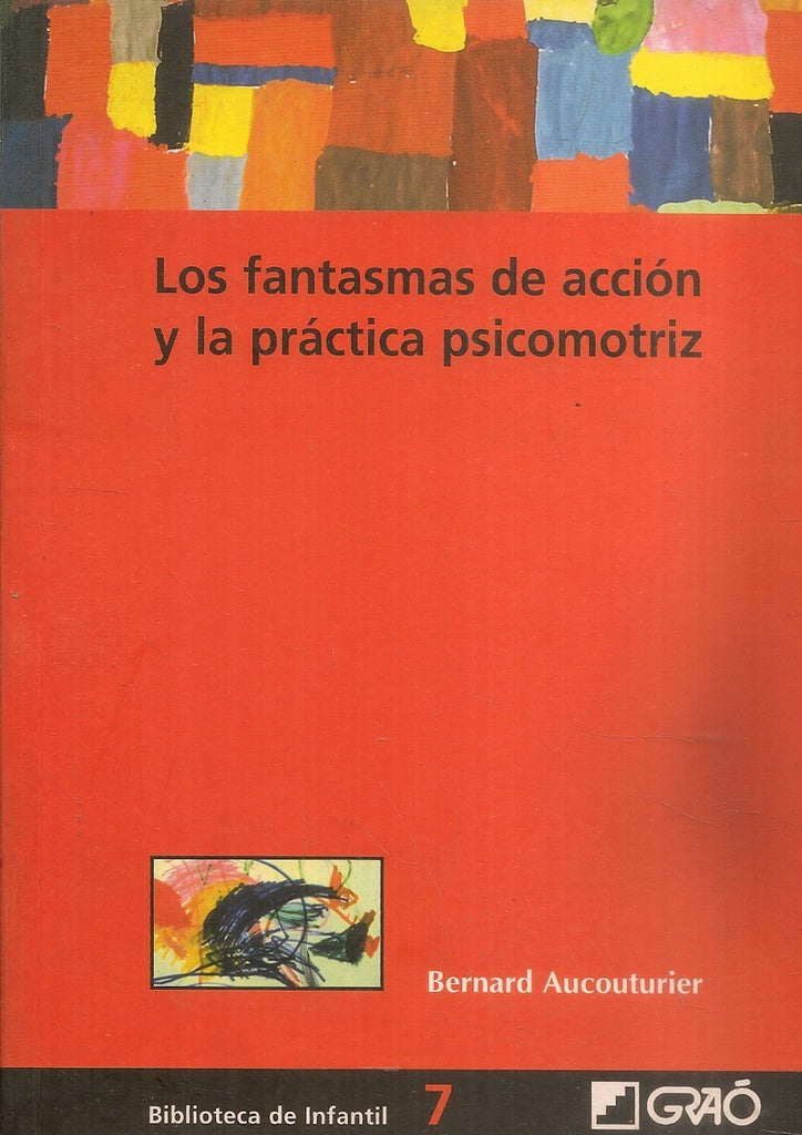 Los fantasmas de accion y la practica psicomotriz | Bernard Aucouturier