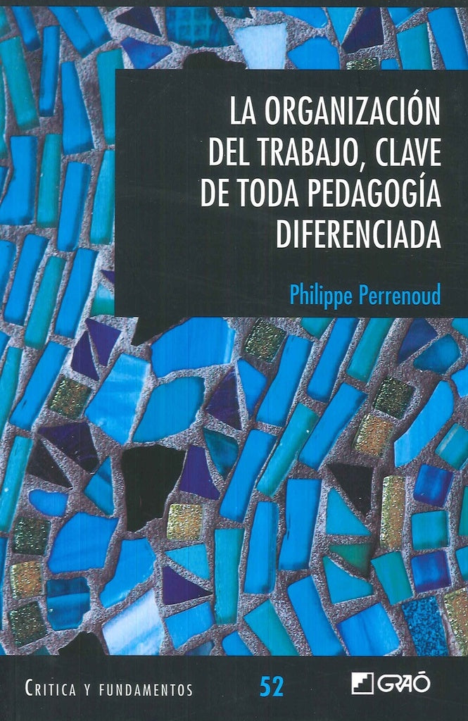 La organizacion del trabajo, clave de toda pedagogia diferenciada | PHILIPPE PERRENOUD