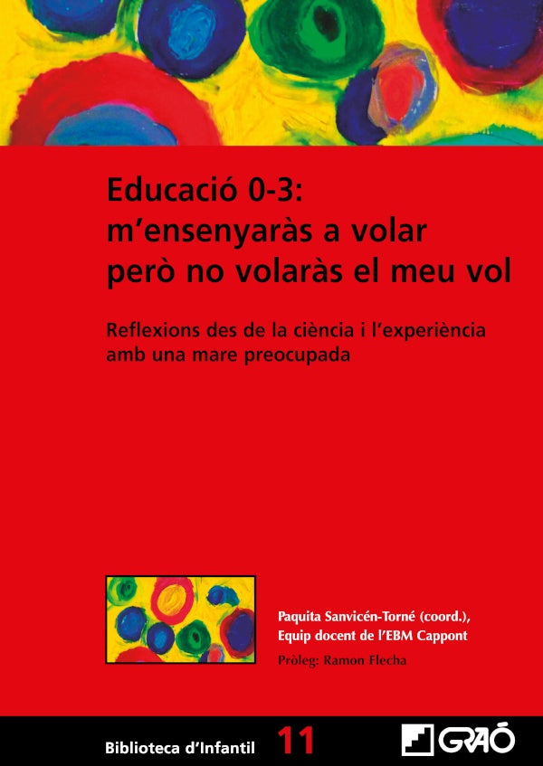 Educacio 0-3: mensenyar?s a volar per? no volar?s el meu vol | Paquita Sanvicen-Torne