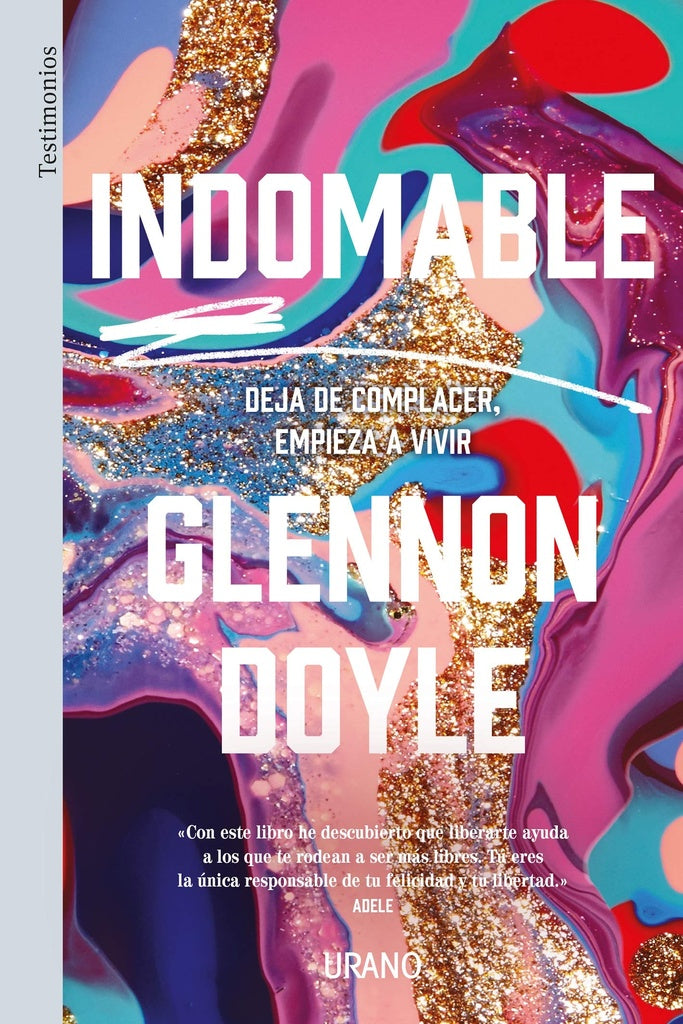Indomable. Deja de complacer, empieza a vivir | Glennon Doyle