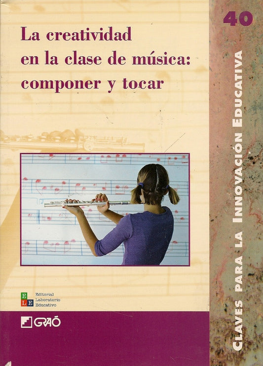 La creatividad en la clase de musica: componer y tocar | AA.VV. .