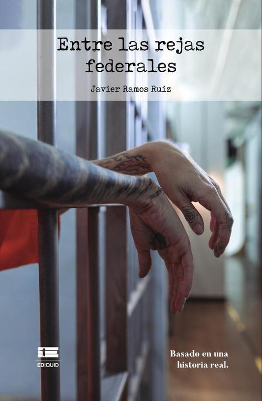 Entre las rejas federales | JavierRamos Ruiz