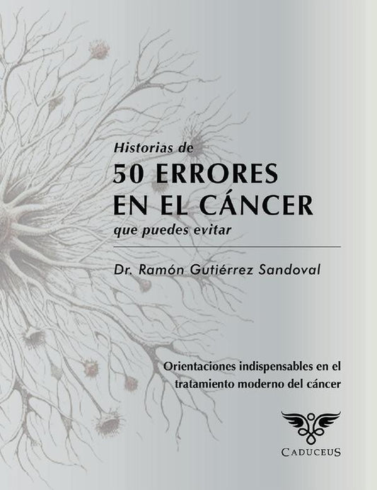 Historias de 50 errores en el cancer que puedes evitar | RamonGutierrez Sandoval
