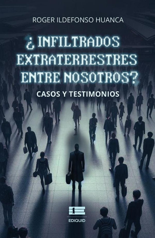 ?Infiltrados extraterrestres entre nosotros? | RogerIldefonso Huanca