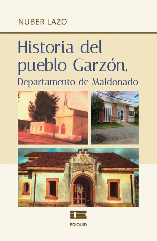Historia del pueblo Garzon, departamento de Maldonado | Lazo Nuber