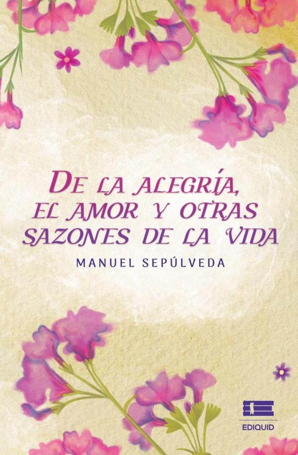 De la alegria, el amor y otras sazones de la vida | Manuel Sepulveda