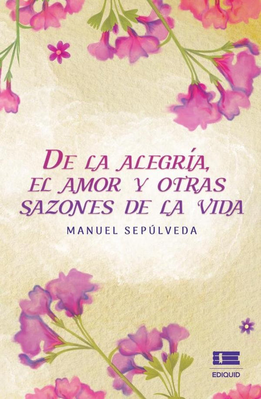 De la alegria, el amor y otras sazones de la vida | Manuel Sepulveda