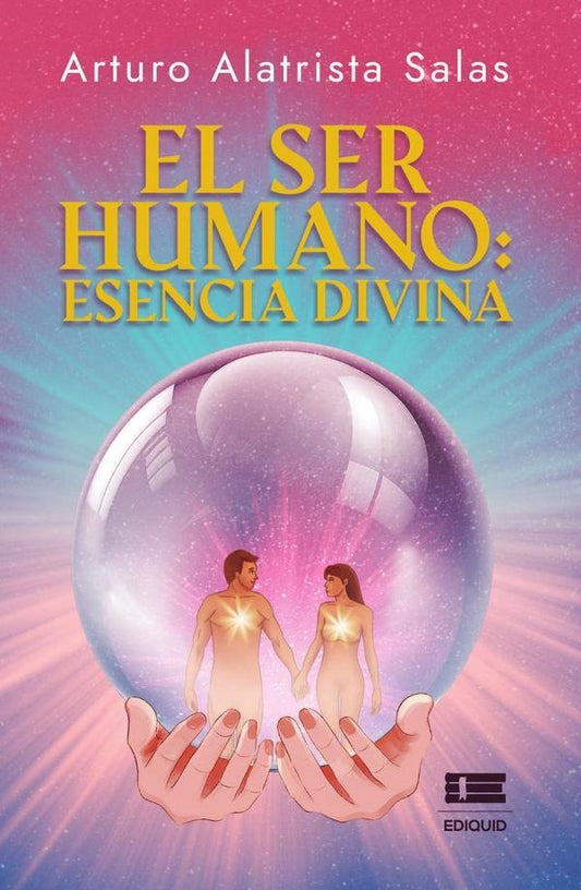 El ser humano: esencia divina | ArturoAlatrista Salas
