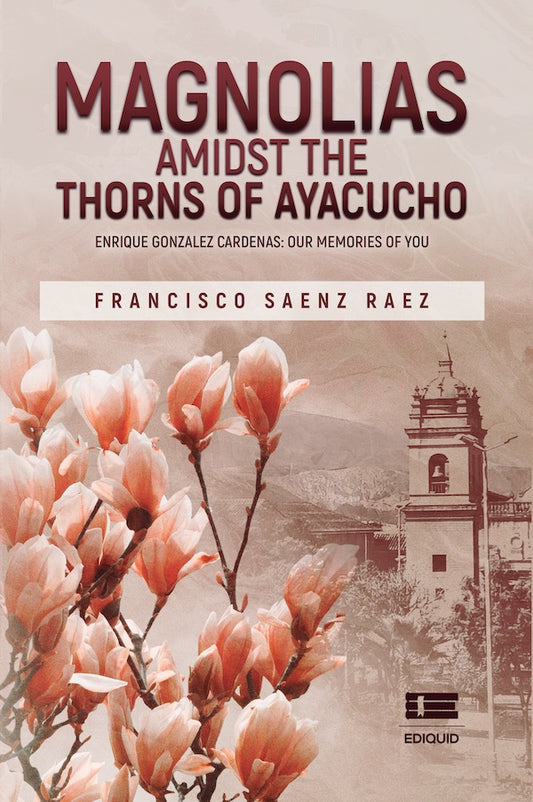 Magnolias Amidst the Thorns of Ayacucho | FranciscoSaenz Raez