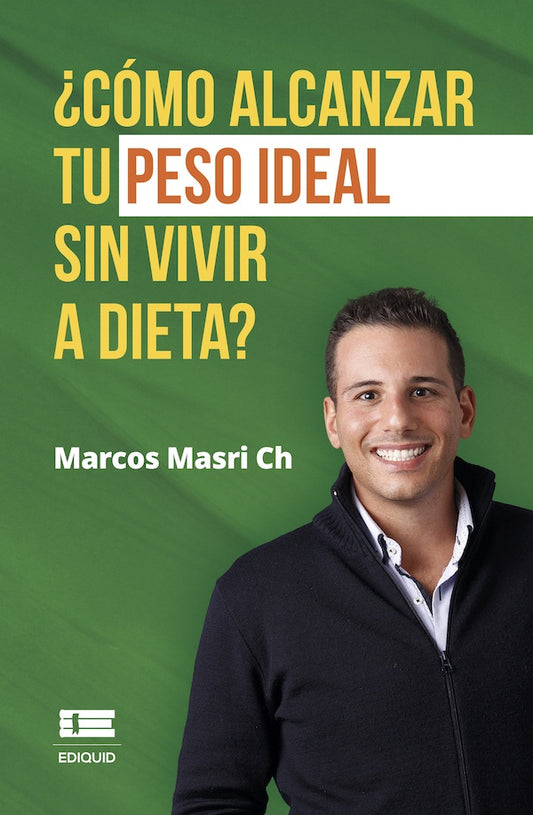 ?Como alcanzar tu peso ideal sin vivir a dieta? | MarcosMasri Ch.