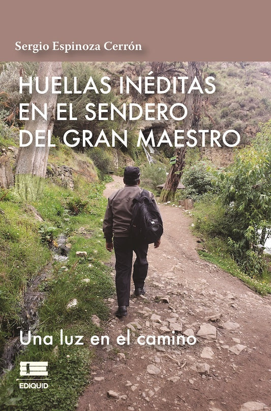 Huellas ineditas en el sendero del gran maestro | SergioEspinoza Cerron