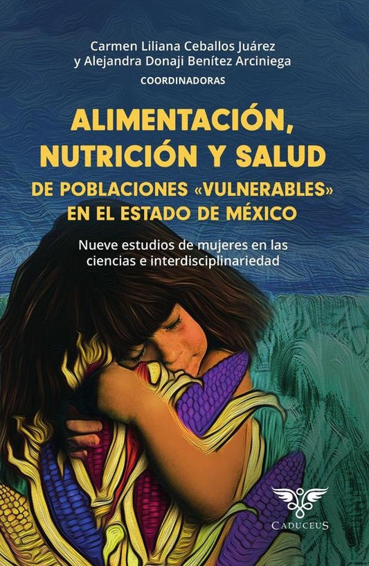 Alimentacion, nutricion y salud de poblaciones «vulnerables» en el estado de mexico | CarmenLilianaCeballos Juarez