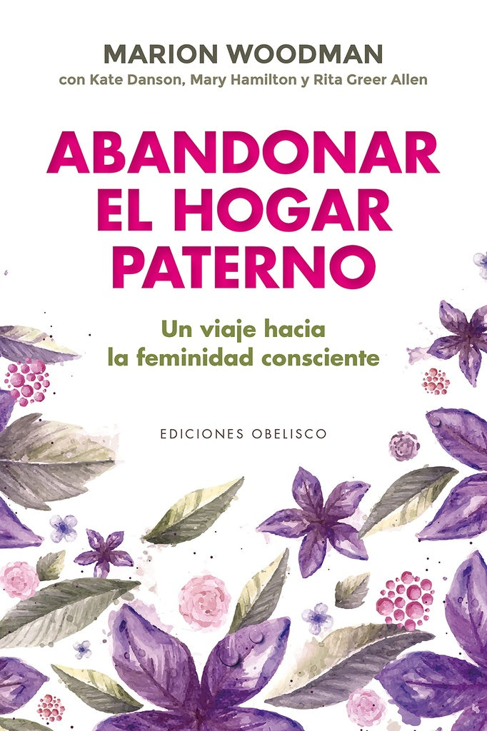 Abandonar el hogar paterno. Viaje  hacia una feminidad consciente | Marion Woodman