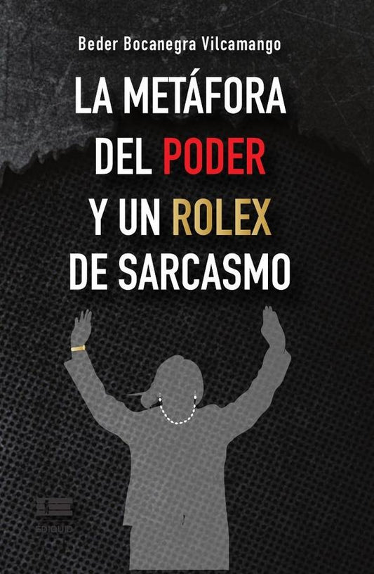 La metafora del poder y un Rolex de sarcasmo | BederBocanegra Vilcamango