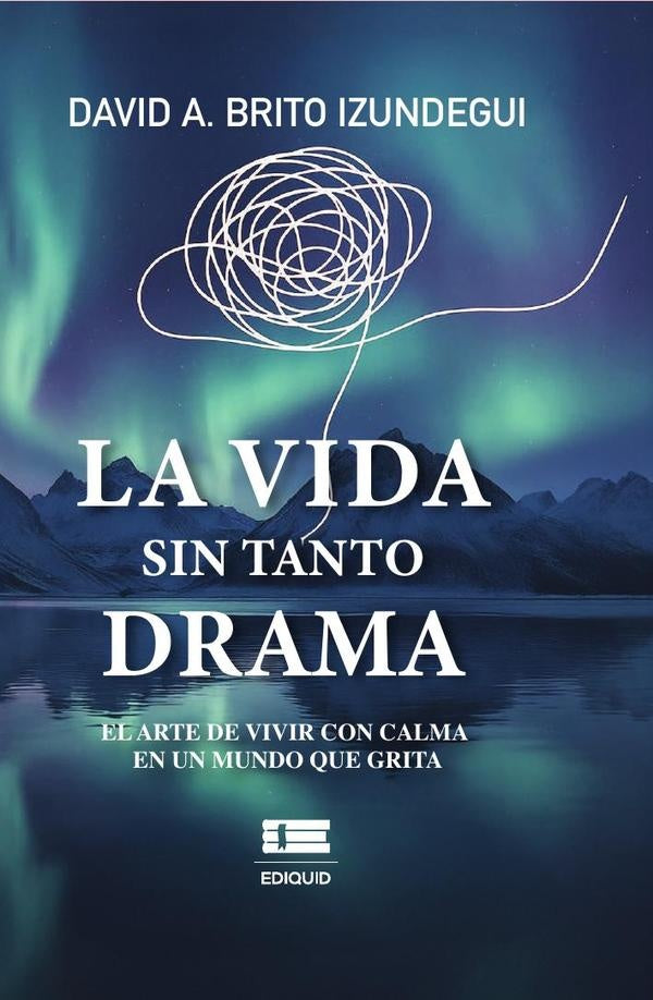La vida sin tanto drama | DavidA.Brito Izundegui