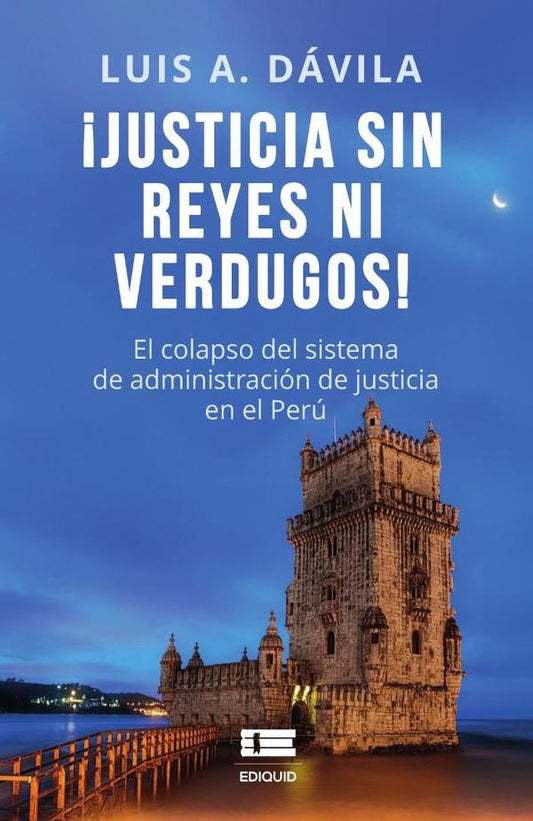 Justicia sin reyes ni verdugos | LuisAlberto Davila