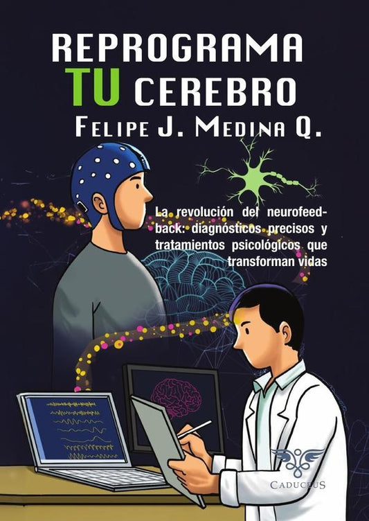 Reprograma tu cerebro | FelipeJ.Medina Q.