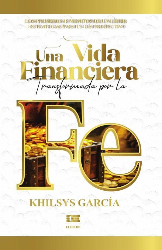 Una vida financiera transformada por la fe | Khilsys Garcia