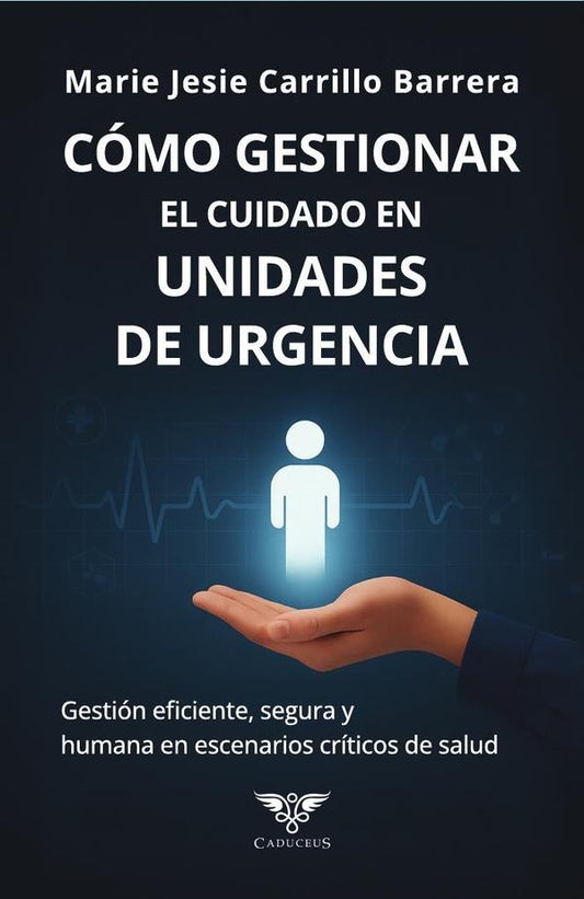 Como gestionar el cuidado en unidades de urgencia | MarieJesieCarrillo Barrera