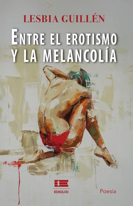 Entre el erotismo y la melancolia | Lesbia Guillen