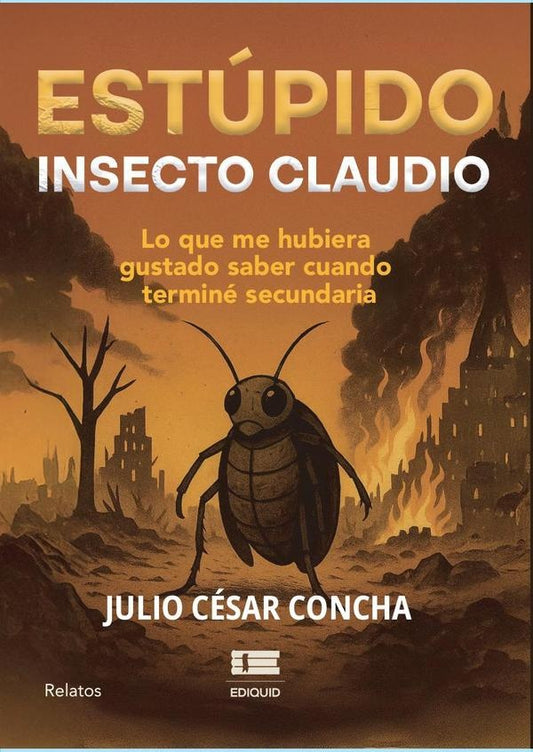 Estupido insecto Claudio | JulioCesar Concha
