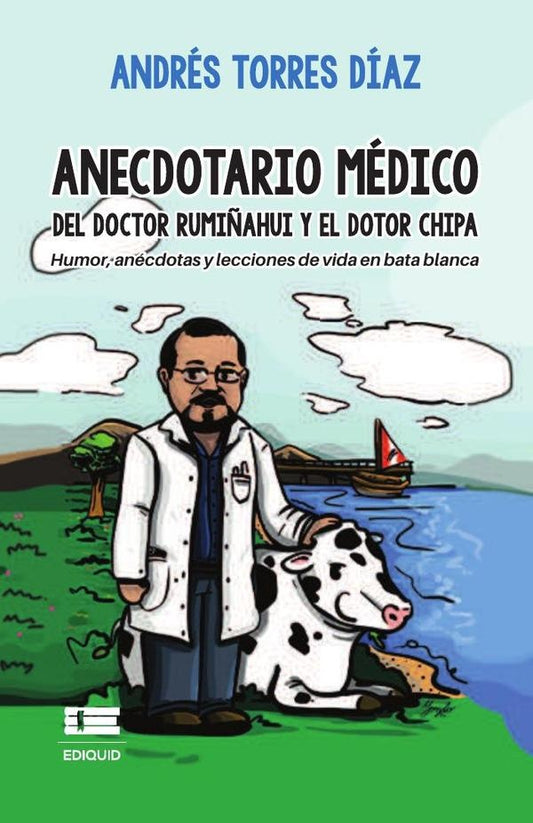 Anecdotario medico del doctor Rumi?ahui y el dotor Chipa. Humor, anecdotas y lecciones de vida en ba | AndresTorres Diaz