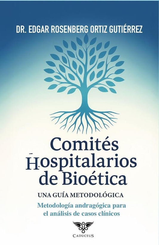 Comites Hospitalarios de Bioetica: Una guia metodologica | EdgarRosenbergOrtiz Gutierrez