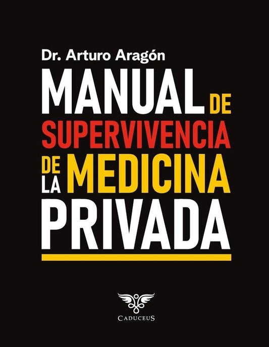 Manual de supervivencia de la medicina privada | JoseArturoAragon Lopez