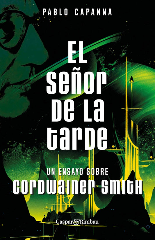 El Se?or de la Tarde. Un ensayo sobre Cordwainer Smith. | Pablo Capanna