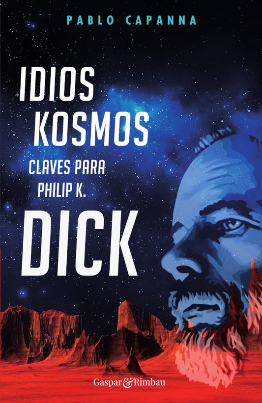 Idios kosmos. Claves para Philip K. Dick. | Pablo Capanna
