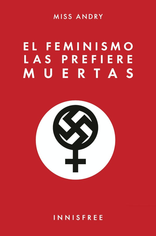 El  feminismo las prefiere muertas | MISS ANDRY