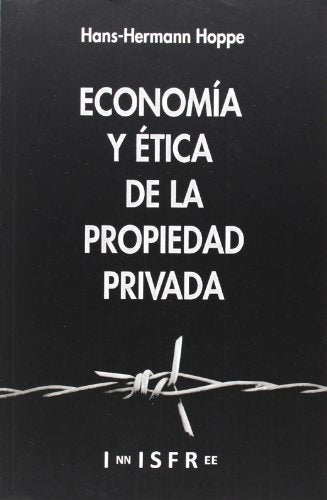 Economia y etica de la propiedad privada | Hans-Hermann Hoppe
