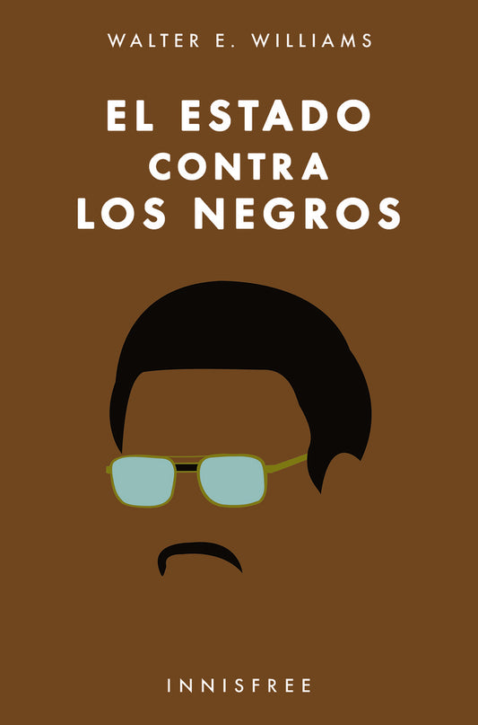 El Estado contra los negros | WALTERE. WILLIAMS