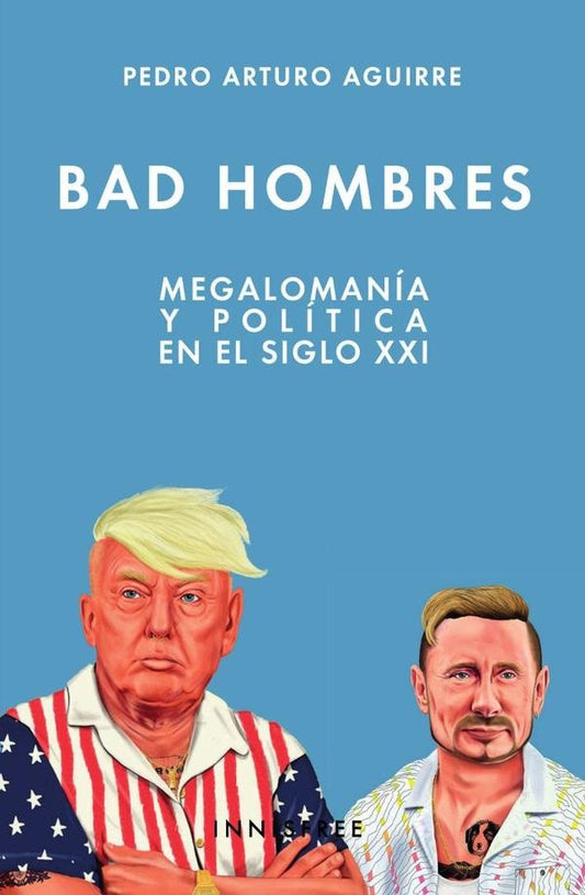 Bad hombres | PEDROARTURO AGUIRRE