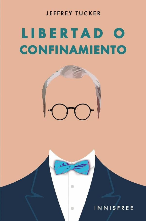Libertad o confinamiento | JEFFREY TUCKER