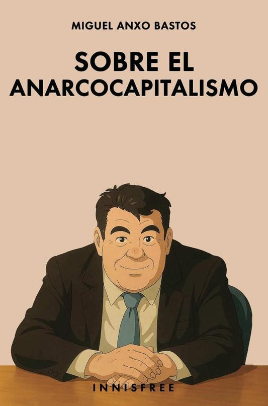 Sobre el anarcocapitalismo (edicion ghibili) | MIGUELANXOBASTOS BOUBETA