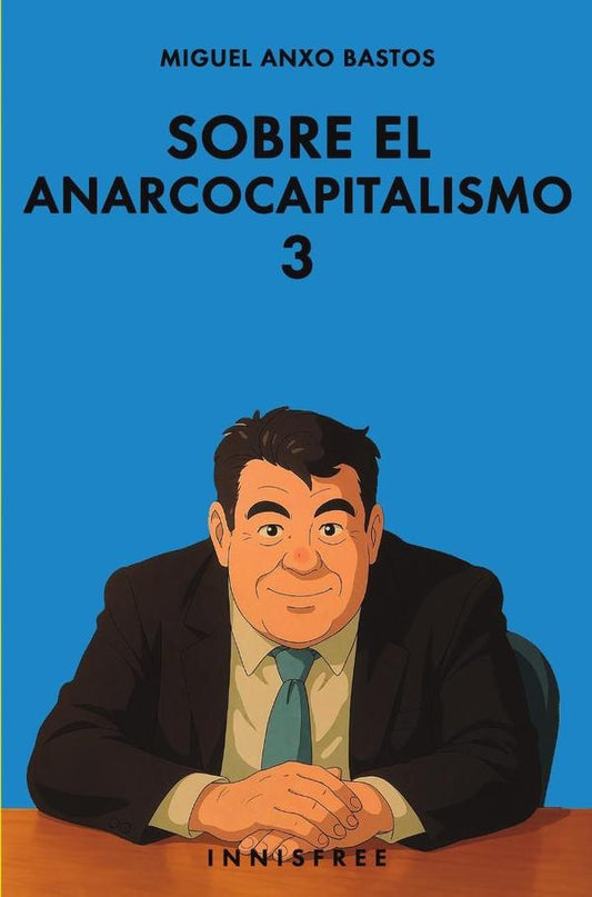Sobre el anarcocapitalismo 3 (edicion ghibili) | MIGUELANXOBASTOS BOUBETA