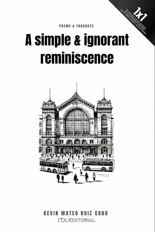 A simple & ignorant reminiscence | KevinMateoRuiz Cobo