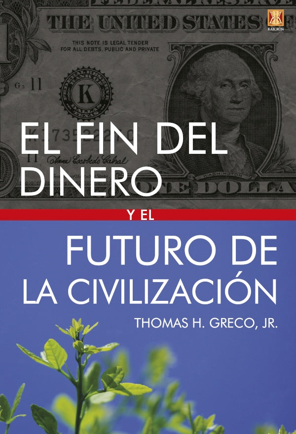 El fin del dinero y el futuro de la civilizacion | ThomasH. Greco