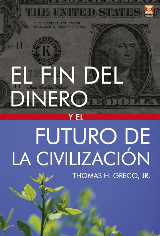 El fin del dinero y el futuro de la civilizacion | ThomasH. Greco