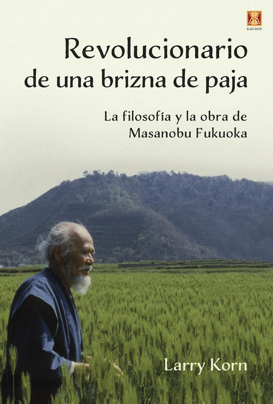 Revolucionario de una brizna de paja | Larry Korrn