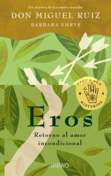 Eros: Retorno al amor incondicional | DON MIGUEL RUIZ