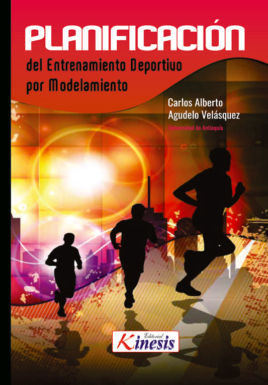 Planificacion del entrenamiento deportivo por modelamiento. Principios, estructuras y metodologia ge | CarlosAlbertoAgudelo Velasquez
