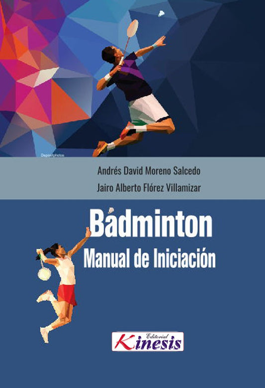 Badminton. Manual de iniciacion | AndresDavidMoreno Salcedo
