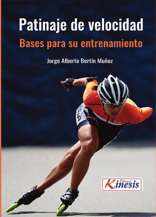 Patinaje de velocidad : bases para su entrenamiento | JorgeAlbertoBertin Mu?oz