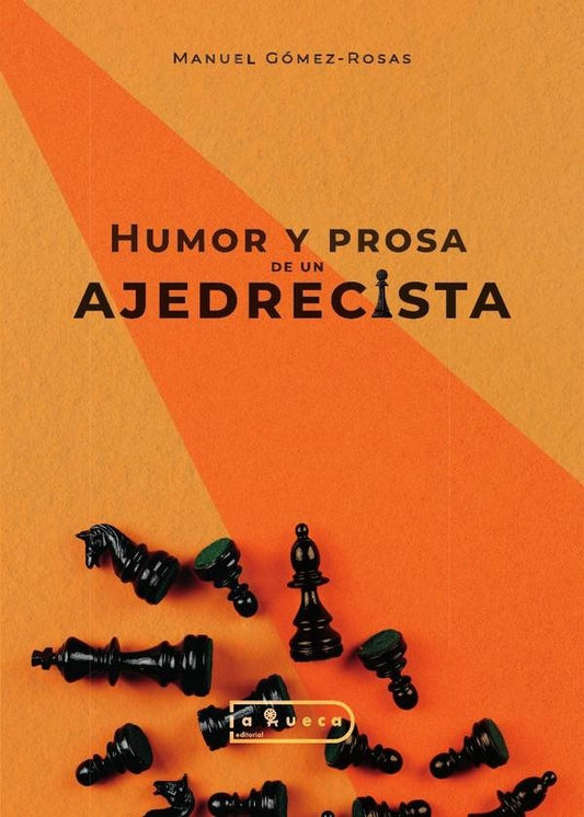 Humor y prosa de un ajedrecista | ManuelGomez Rosas
